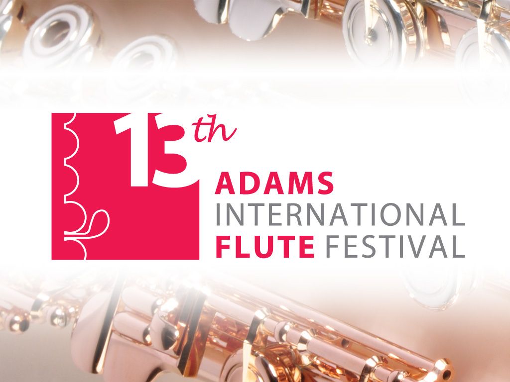 13th Adams International Flute Festival Adams Musical Instruments